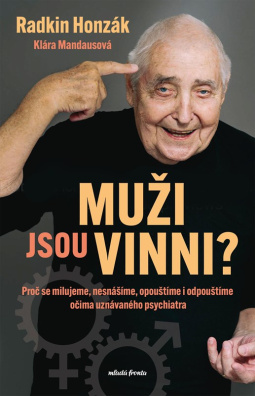 Muži jsou vinni? Proč se milujeme, nesnášíme, opouštíme i odpouštíme očima uznávaného psychiatra