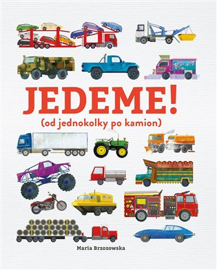 Jedeme! (od jednokolky po kamión)