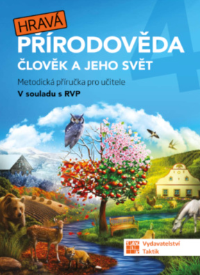 Hravá přírodověda 4 Člověk a jeho svět. Metodická příručka 4. ročník ZŠ