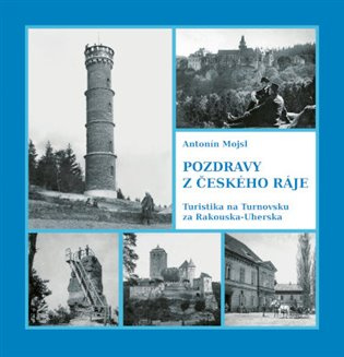 Pozdravy z Českého ráje. Turistika na Turnovsku za Rakouska-Uherska 