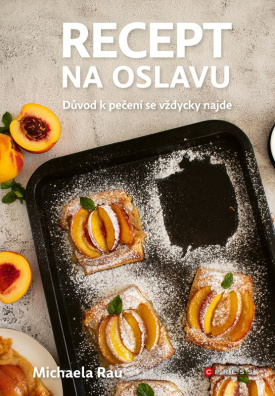 Recept na oslavu. Důvod k pečení se vždycky najde