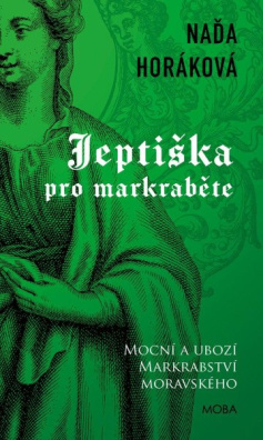 Jeptiška pro markraběte Mocní a ubozí Markrabství moravského