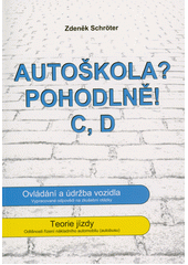 Autoškola? Pohodlně! C,D (nákladní automobily, autobusy) 2. upravené vydání