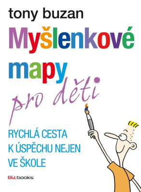 Myšlenkové mapy pro děti. Rychlá cesta k úspěchu nejen ve škole