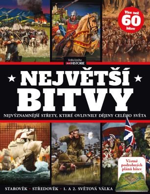 Největší bitvy. Nejvýznamnější střety, které ovlivnily dějiny celého světa