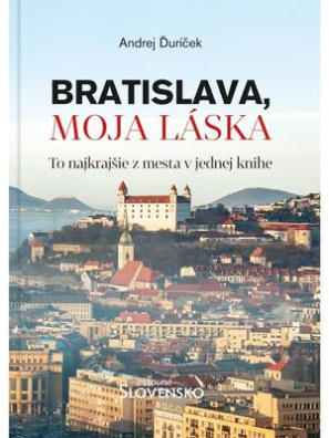 Bratislava, moja láska. To najkrajšie z mesta v jednej knihe