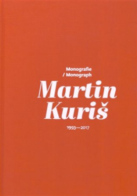 Martin Kuriš - Monografie/Monograph 1993-2017 