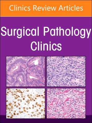 Soft Tissue Pathology, An Issue of Surgical Pathology Clinics (Volume 17-1)