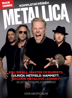 Metallica - kompletní příběh - 3. vydání,  Ulrich. Hetfield. Hammett. 40 let metalové legendy!