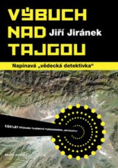 Výbuch nad tajgou 100 let výzkumu tajemství tunguzského "meteoritu"