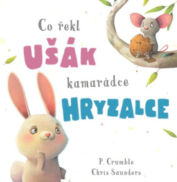 Co řekl ušák kamarádce hryzalce