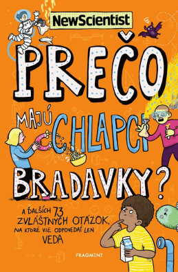 Prečo majú chlapci bradavky?. A ďalších 73 zvláštnych otázok, na ktoré vie odpovedať len veda