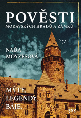 Pověsti moravských hradů a zámků. Mýty - legendy - báje