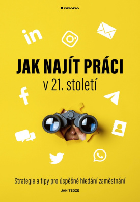 Jak najít práci v 21. století. Strategie a tipy pro úspěšné hledání zaměstnání