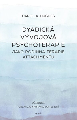 Dyadická vývojová psychoterapie jako rodinná terapie attachmentu