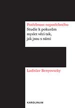 Potřebnost nepotřebného. Studie k pokusům myslet věci tak, jak jsou s námi