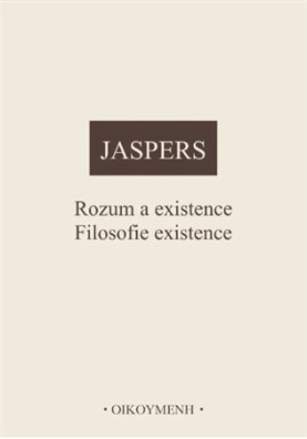 Jaspers - Rozum a existence. Filosofie existence