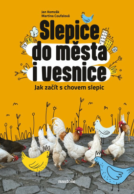 Slepice do města i vesnice. Jak začít s chovem slepic