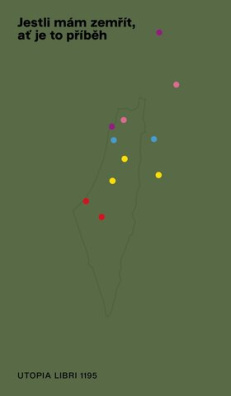 Jestli mám zemřít, ať je to příběh. Palestina v českých perspektivách