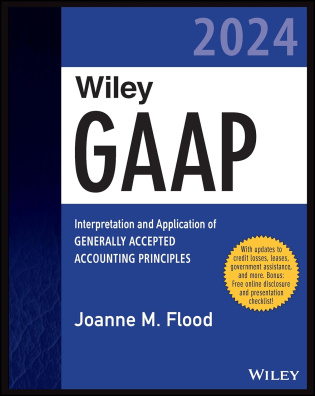 Wiley GAAP 2024: Interpretation and Application of Generally Accepted Accounting Principles (Wiley R