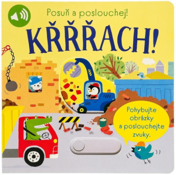 Křřřach! Posuň a poslouchej!