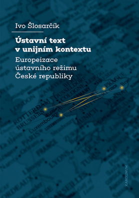 Ústavní text v unijním kontextu Europeizace ústavního režimu České republiky