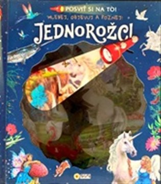 Posviť si na to - Jednorožci - Knížka s baterkou 