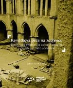 Památková péče na zapřenou. Pamětnická svědectví o ochraně památek v časech pozdního socialismu