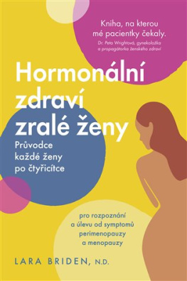 Hormonální zdraví zralé ženy. Průvodce každé ženy po čtyřicítce