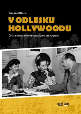 V odlesku Hollywoodu. Čeští a českoslovenští konzulové v Los Angeles