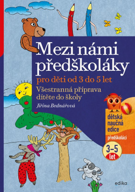 Mezi námi předškoláky pro děti od 3 do 5. Všestranná příprava dítěte do školy od 3 do 5 let (1.díl)