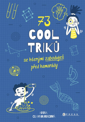 73 cool triků, se kterými zaboduješ před kamarády. Pro nadané děti