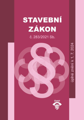 Stavební zákon č. 283/2021 Sb., ve znění účinném k 1. 7. 2024