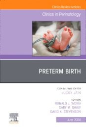 Preterm Birth, An Issue of Clinics in Perinatology, 1st Edition