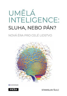 Umělá inteligence: sluha, nebo pán? Nová éra pro celé lidstvo.