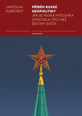 Příběh ruské geopolitiky Jak se ruská myšlenka zmocnila více než šestiny světa