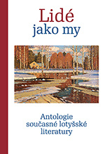 Lidé jako my. Antologie současné lotyšské literatury