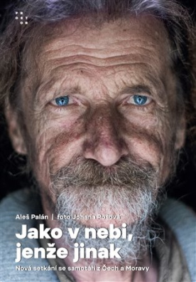 Jako v nebi, jenže jinak. Nová setkání se samotáři z Čech a Moravy