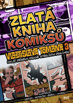 Zlatá kniha komiksů Vlastislava Tomana 3.. Nové příběhy psané střelným prachem