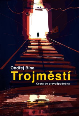 Trojměstí: Cesta do pravděpodobna 