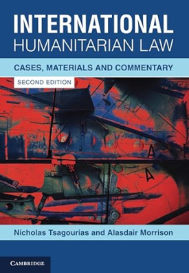 International Humanitarian Law: Cases, Materials and Commentary