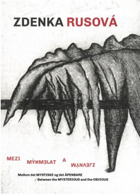 Zdenka Rusová: Mezi tajemným a zjevným Between the Mysterious and the Obvious