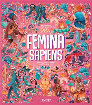 Femina Sapiens. Dějiny evoluce člověka zaměřené na ženy