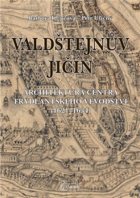 Valdštejnův Jičín Architektura centra frýdlantského vévodství (1621-1634)