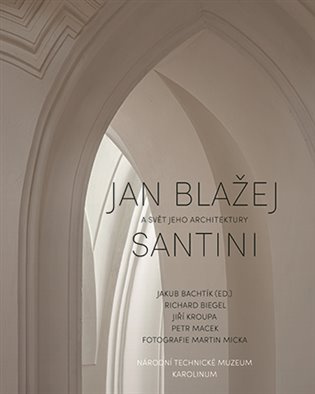 Jan Blažej Santini a svět jeho architektury 