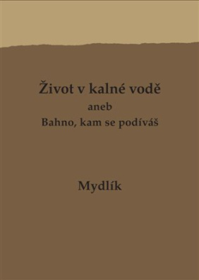 Život v kalné vodě aneb Bahno, kam se podíváš 