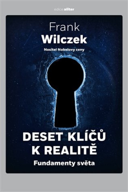 Deset klíčů k realitě Fundamenty světa