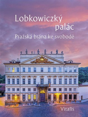 Lobkowiczký palác Pražská brána ke svobodě