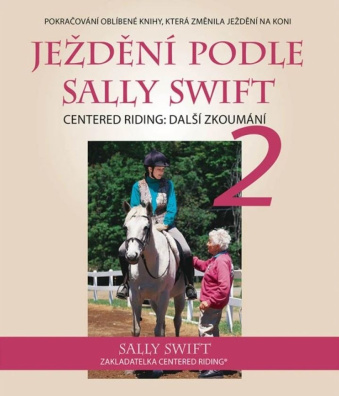 Ježdění podle Sally Swift. Centered Riding: Další zkoumání