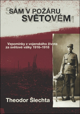 Sám v požáru světovém. Vzpomínky z vojenského života za světové války 1916–1918